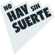 No Hay Sin Suerte