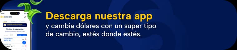 Descarga nuestra app y cambia dólares con un super tipo de cambio, estés donde estés.